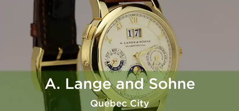  A. Lange and Sohne Quebec City