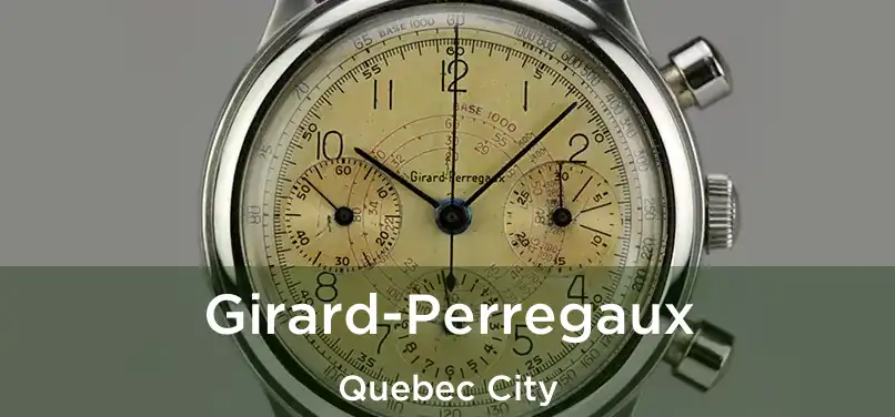  Girard-Perregaux Quebec City