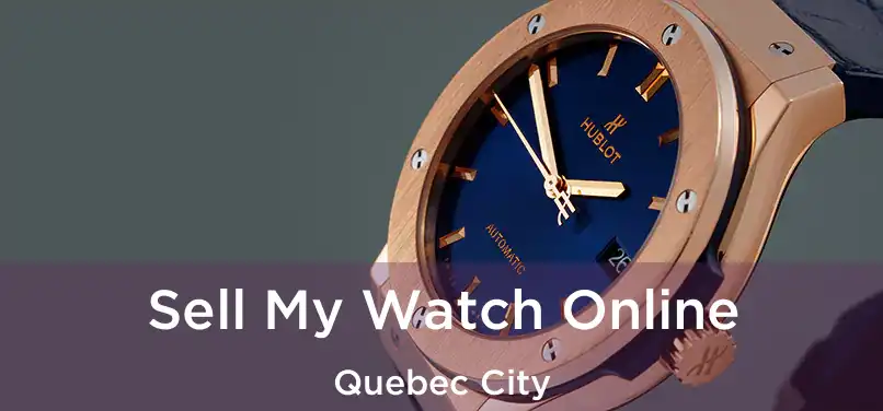  Sell My Watch Online Quebec City