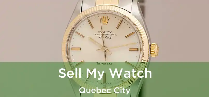  Sell My Watch Quebec City