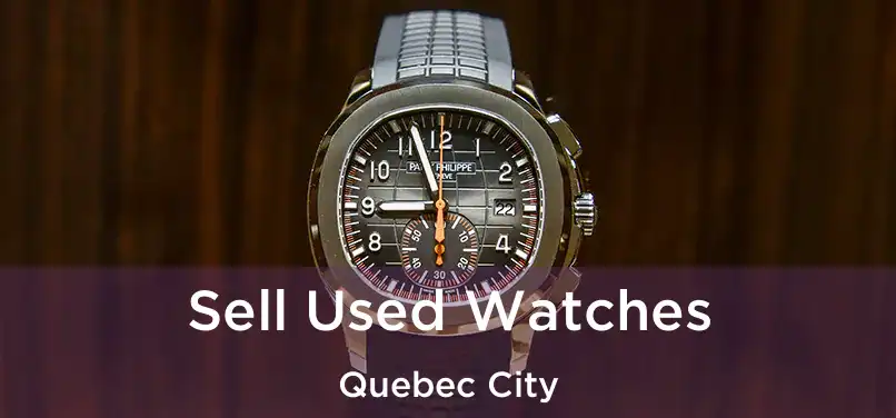  Sell Used Watches Quebec City