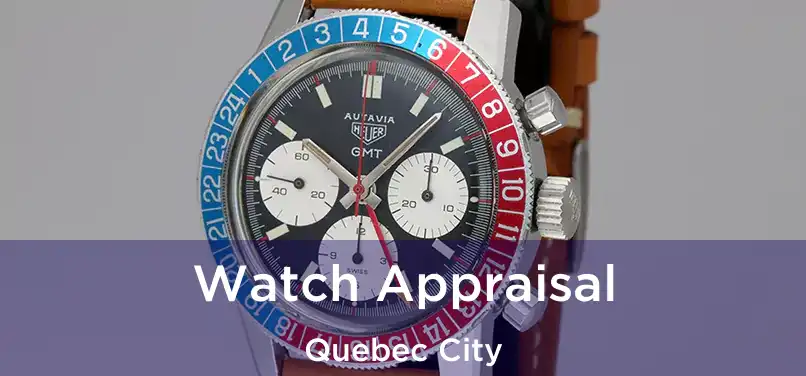  Watch Appraisal Quebec City