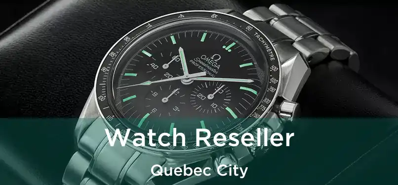  Watch Reseller Quebec City