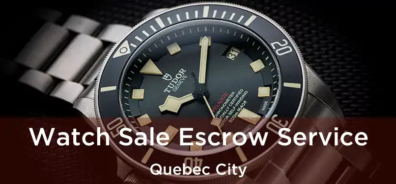  Watch Sale Escrow Service Quebec City