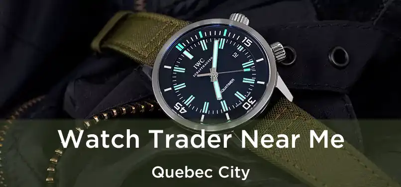  Watch Trader Near Me Quebec City