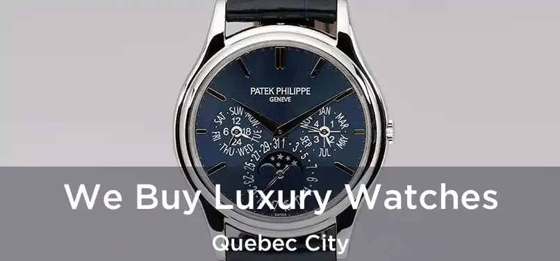  We Buy Luxury Watches Quebec City